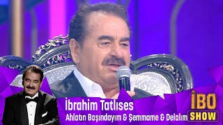 İbrahim Tatlıses - Ahlatın Başındayım & Şemmame & Delalım