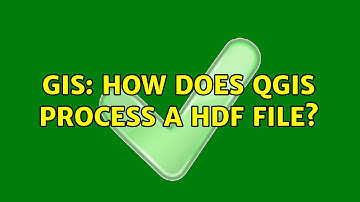 GIS: How does QGIS process a HDF file? (2 Solutions!!)