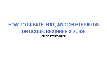 How to Create, Edit, and Delete Fields on Ucode: Beginner’s Guide (NEW)