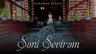 Xuraman Şuşalı Səni Sevirəm Rəsmi Musiqi Videosu
