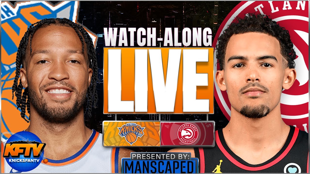 New York Knicks vs Atlanta Hawks free live stream, Game 4 score, odds,  time, TV channel, how to watch NBA playoffs online (5/30/21) 