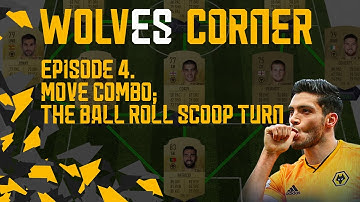 Wolves Corner ep 4. overpowered skill-move combo; The ball roll scoop turn.