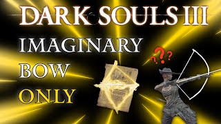 Can you beat Dark Souls 3 with only a not existing Bow?