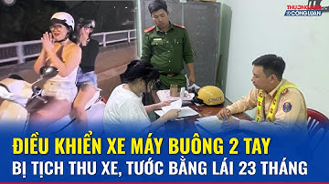Cô gái buông cả hai tay lái xe máy, vái lạy bạn quay clip: Tịch thu xe, tước bằng 12 tháng | THCL