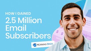 How Morning Brew Reached 2.5 Million Subscribers (Grow Your Email List!)