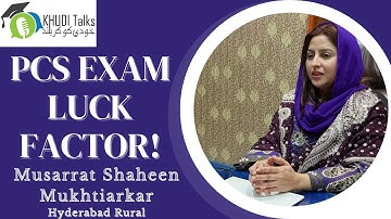 Luck Factor in CSS & PCS Exam! | Musarrat Shaheen | Mukhtiarkar | Khudi Talks