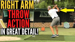 Right Arm Throw Action in Detail  For Incredible Clubhead Speed!