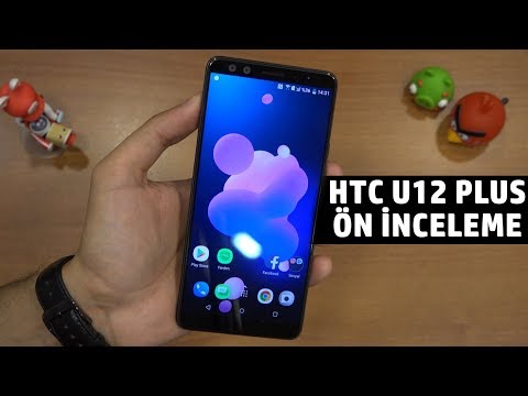 HTC U12 Plus  Ön İnceleme / İlk Bakış ve Test Skorları