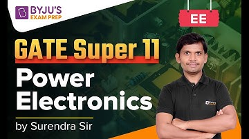 GATE Super 11 | EE | Power Electronics | Surendra Babu