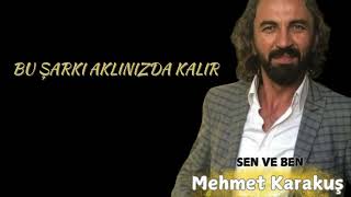Mehmet Karakuş - Sen Ve Ben