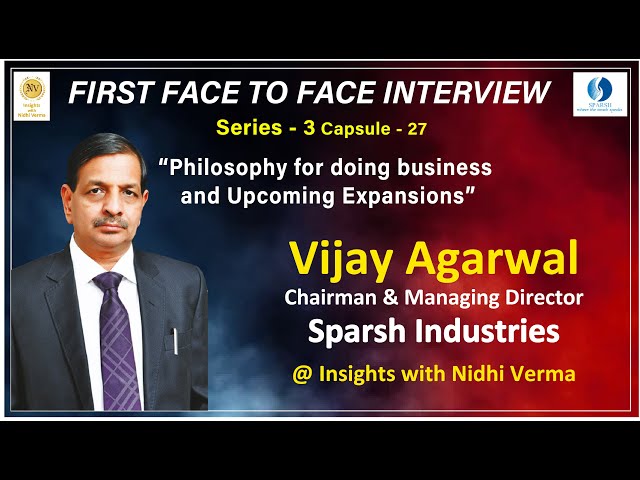 Vijay Agarwal CMD & Ashutosh Agarwal CEO , Sparsh Ind. on Upcoming Expansions