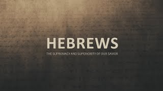 Hebrews [Part 12e] (12/14/2022)