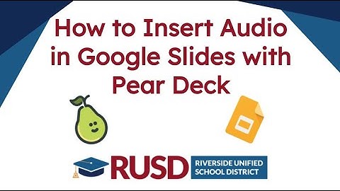How to Insert Audio in Google Slides with Pear Deck