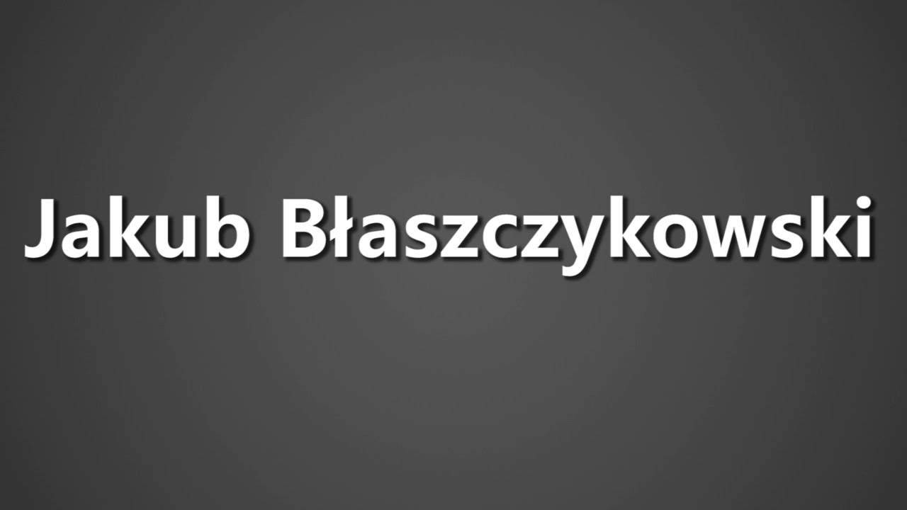 How To Pronounce Jakub Blaszczykowski