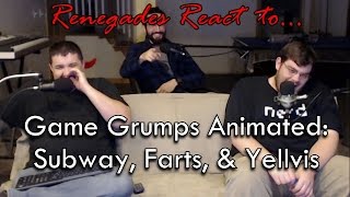 Renegades React To... Game Grumps Animated Subway, Farts, & Yellvis
