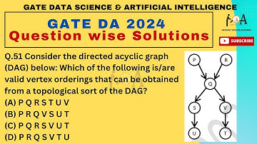 Solved GATE DA 2024 Question Paper | DETAILED VIDEO SOLUTIONS | DA&AI |Q. 51 Directed Acyclic Graph