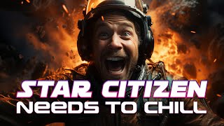 Star Citizen 3.23 NEEDS TO CHILL
