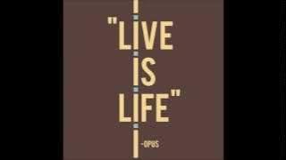 Opus - Live is Life - HQ