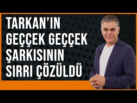 TARKAN'IN GEÇÇEK ŞARKISININ SIRRI ÇÖZÜLDÜ!