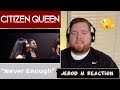 Citizen Queen | Never Enough | Jerod M Reaction