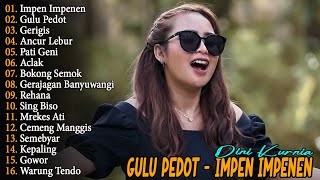 GULU PEDOT, GERIGIS, IMPEN IMPENEN - DINI KURNIA - FULL ALBUM LAGU OSING BANYUWANGI VIRAL