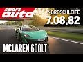 McLaren 600LT 7.08,82 min HOT LAP Nordschleife Supertest sport auto