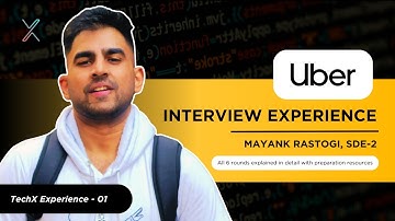 Uber SDE 2 Interview Experience | TechX Experiences - 01