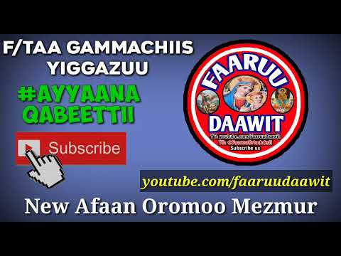 F Taa Gammachiis Yiggazuu Ayyaana Qabeettii New Ethiopian Orthodox Afaan Oromoo Mezmur 2019