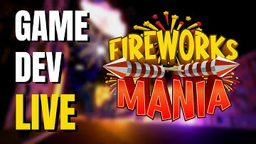 Chill Stream | Fireworks Mania | Unity Game Development | LIVE STREAM