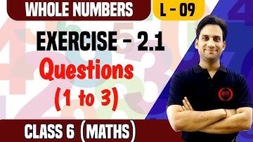 NCERT Exercise - 2.1 (Q.1 to Q.3) Class 6 | Whole Numbers 09 | Class 6 Maths Ch 2 Exercise 2.1 NCERT