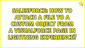 How to attach a file to a custom object from a visualforce page in lightning experience?