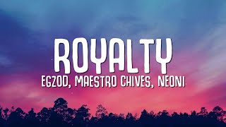 Egzod, Maestro Chives - Royalty (Lyrics) ft. Neoni by The Vibe Guide 86,598 views 2 weeks ago 3 minutes, 44 seconds