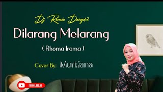 Dilarang Melarang - Mutiana - Cover Dangdut