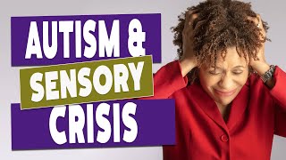 Autism Spectrum Disorder  Understanding the Sensory Crisis