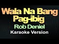 Wala Na Bang Pag-ibig - Rob Deniel (Karaoke Version)