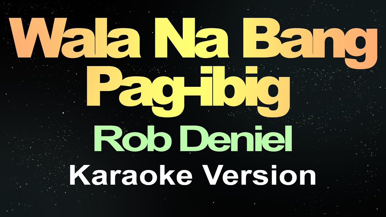 Wala Na Bang Pag-ibig - Rob Deniel (Karaoke Version)