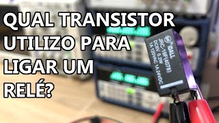 COMO ESCOLHER UM TRANSISTOR PARA LIGAR UM RELÉ?