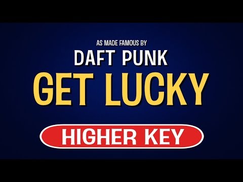 Daft Punk Feat Pharrell Williams Get Lucky Karaoke Higher Key Daft Punk Feat Pharrell Williams Get Lucky Karaoke Higher Key