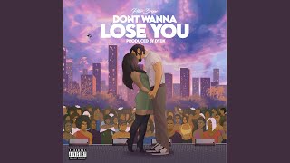 Dont Wanna Lose You