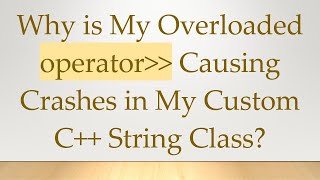 Full Why is My Overloaded operator   Causing Crashes in My Custom C++ String Class Update