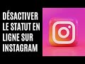 Comment dsactiver le statut en ligne sur instagram