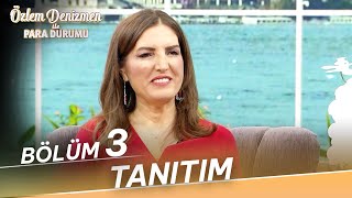 Özlem Denizmen ile Para Durumu - 3. Bölüm Tanıtım