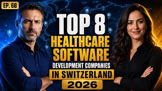 Top 8 Healthcare Software Development Companies in Switzerland 2026