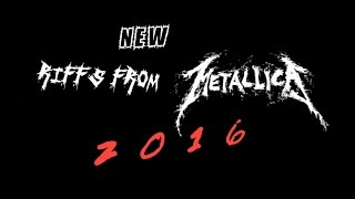 New Metallica Album Riffs 2016