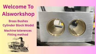Model engineering Cylinder Block Brass bushes Machining Tolerances and Fitting