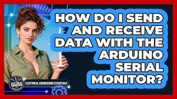 How Do I Send And Receive Data With The Arduino Serial Monitor? - Electrical Engineering Essentials
