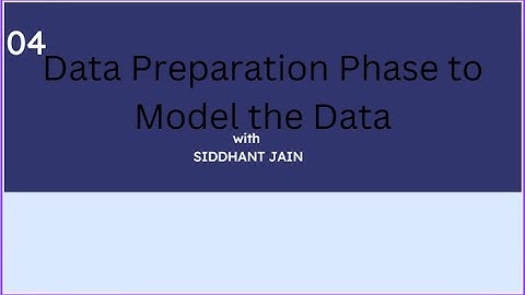 04 Data Preparation Phase to Model the Data