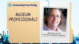 Community Case Study: Museum Professionals