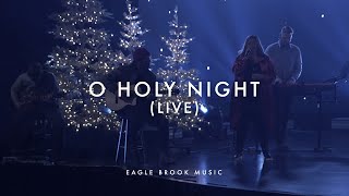 O Holy Night (Live - Weekend Service) // Eagle Brook Music Eagle Brook Christmas Services