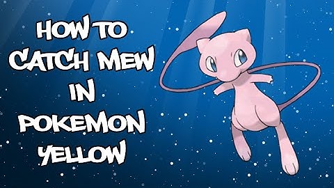 How to Get Mew (no gameshark) in Pokemon Yellow